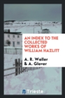 An Index to the Collected Works of William Hazlitt - Book