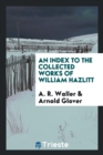 An Index to the Collected Works of William Hazlitt - Book