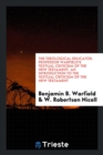 The Theological Educator. Professor Warfield's Textual Criticism of the New Testament. an Introduction to the Textual Criticism of the New Testament - Book