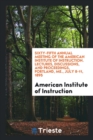 Sixty-Fifth Annual Meeting of the American Institute of Instruction. Lectures, Discussions, and Proceedings, Portland, Me., July 8-11, 1895 - Book
