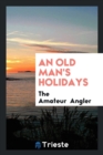 An Old Man's Holidays - Book