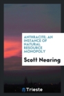 Anthracite; An Instance of Natural Resource Monopoly - Book