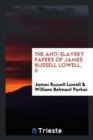 The Anti-Slavery Papers of James Russell Lowell, II - Book