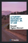 A Parody Outline of History, Pp. 17-229 - Book