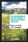 The Independent Novel Series. a Phantom from the East - Book
