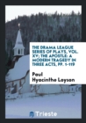 The Drama League Series of Plays, Vol. XV; The Apostle : A Modern Tragedy in Three Acts, Pp. 1-119 - Book