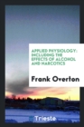 Applied Physiology : Including the Effects of Alcohol and Narcotics - Book