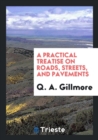A Practical Treatise on Roads, Streets, and Pavements - Book