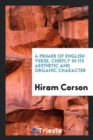 A Primer of English Verse : Chiefly in Its Aesthetic and Organic Character - Book
