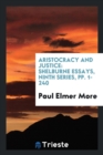 Aristocracy and Justice : Shelburne Essays, Ninth Series, Pp. 1-240 - Book