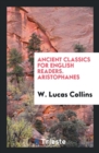Ancient Classics for English Readers. Aristophanes - Book