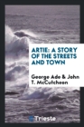 Artie : A Story of the Streets and Town - Book