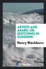 Artists and Arabs; Or, Sketching in Sunshine - Book