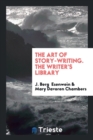 The Art of Story-Writing. the Writer's Library - Book