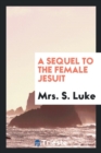 A Sequel to the Female Jesuit - Book
