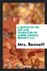 A Sketch of the Life and Character of Albert Arnold Bennett, D.D. - Book