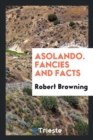 Asolando. Fancies and Facts - Book
