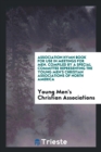 Association Hymn Book for Use in Meetings for Men. Compiled by a Special Committee Representing the Young Men's Christian Associations of North America - Book