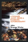 A Summer Jaunt : Being a Rambling Autobiography - Book