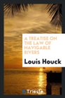 A Treatise on the Law of Navigable Rivers - Book