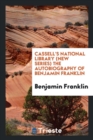 Cassell's National Library (New Series) the Autobiography of Benjamin Franklin - Book