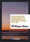 Autumn Leaves : Mementoes of a Flowerless and Fruitless Summer, Pp. 2-150 - Book