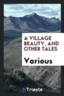 A Village Beauty, and Other Tales - Book