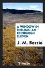 A Window in Thrums : An Edinburgh Eleven - Book
