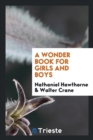 A Wonder Book for Girls and Boys - Book