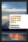 A Wonder Book for Girls and Boys - Book