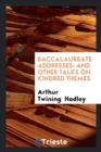 Baccalaureate Addresses : And Other Talks on Kindred Themes - Book