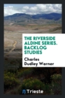 The Riverside Aldine Series. Backlog Studies - Book