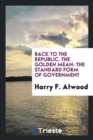 Back to the Republic. the Golden Mean : The Standard Form of Government - Book