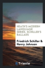 Heath's Modern Lanquage Series. Schiller's Ballads - Book