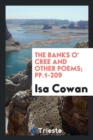 The Banks O' Cree and Other Poems; Pp.1-209 - Book