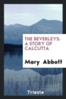 The Beverleys : A Story of Calcutta - Book