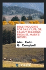 Bible Thoughts for Daily Life; Or, Family Readings from St. Mark's Gospel - Book