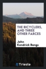 The Bicyclers, and Three Other Farces - Book