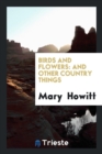 Birds and Flowers : And Other Country Things - Book