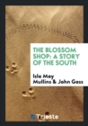The Blossom Shop : A Story of the South - Book