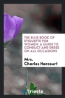 The Blue Book of Etiquette for Women : A Guide to Conduct and Dress on All Occasions - Book