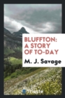 Bluffton : A Story of To-Day - Book