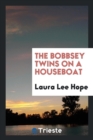 The Bobbsey Twins on a Houseboat - Book