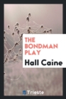 The Bondman Play - Book