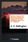 Space, Time and Gravitation : An Outline of the General Relativity Theory - Book