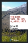 The Link, Vol. 30, No. 4, April 1972 - Book