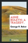 Anne Boleyn : A Tragedy. - Book
