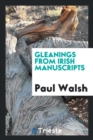 Gleanings from Irish Manuscripts - Book