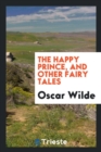 The Happy Prince, and Other Fairy Tales - Book