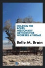 Holding the Ropes : Missionary Methods for Workers at Home - Book